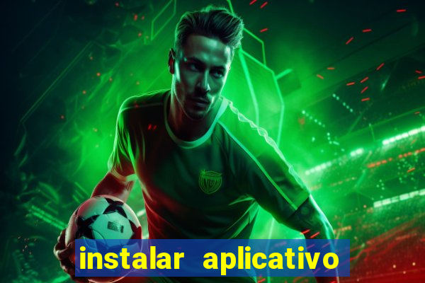 instalar aplicativo estrela bet